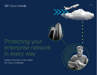 Protecting your enterprise network in every way: Top 5 use cases for Cisco Umbrella