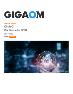 GigaOm Vendor Profile CircleCI Key Criteria for CI/CD