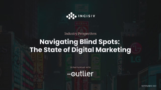 Navigating Blind Spots: The State of Digital Marketing