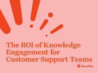 ROI of Knowledge Engagement for Customer Support Teams