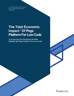 The Total Economic Impact™ of Pega Platform for Low Code