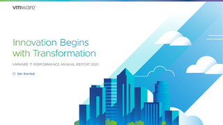 Innovation Begins with Transformation VMWARE IT PERFORMANCE ANNUAL REPORT 2021