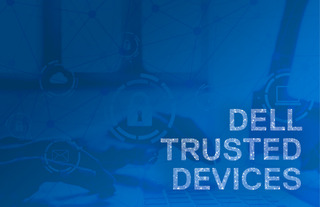 Endpoint Security with Dell Trusted Devices