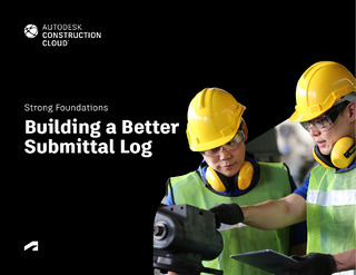 Strong Foundations: Building a Better Submittal Log