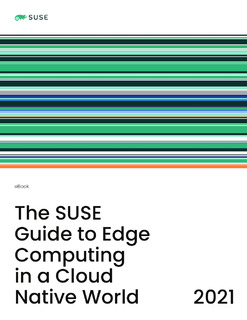 The SUSE Guide to Edge Computing in a Cloud Native World