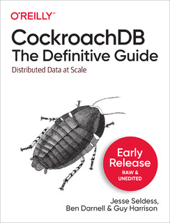 O’Reilly’s CockroachDB The Definitive Guide: Distributed Data at Scale