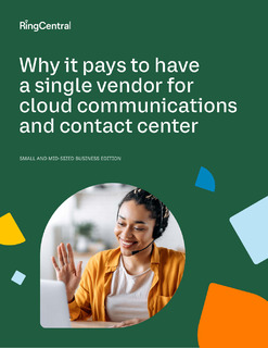 Why it pays to have a single vendor for cloud communications and contact center