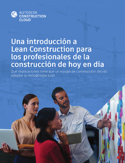 Una introducción a Lean Construction para los profesionales de la construcción de hoy en día