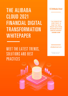 The Alibaba Cloud 2021 Financial Digital Transformation Whitepaper
