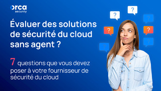 Évaluer des solutions de sécurité du cloud sans agent?