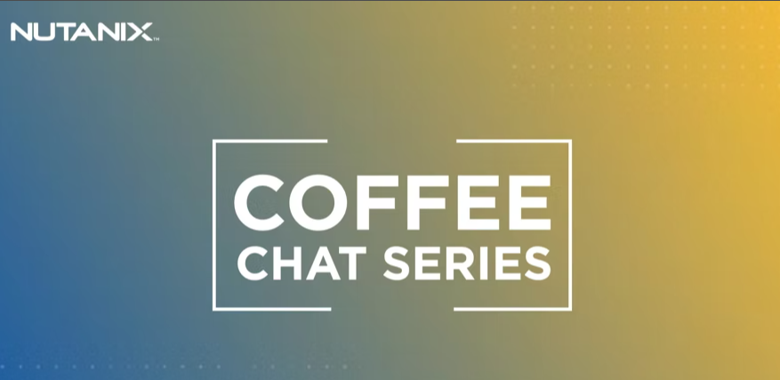 Nutanix Coffee Chat – Running VMware on Nutanix HCI