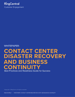 Contact Center Disaster Recovery and Business Continuity: Best Practices and Readiness Guide for Success