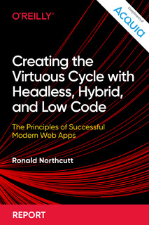 Creating the Virtuous Cycle with Headless, Hybrid, and Low-Code