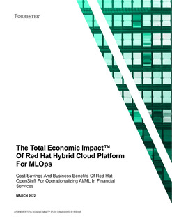 The Total Economic Impact™ Of Red Hat Hybrid Cloud Platform For MLOps