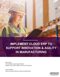 Aberdeen Knowledge Brief – Implement Cloud ERP to Support Innovation and Agility in Manufacturing