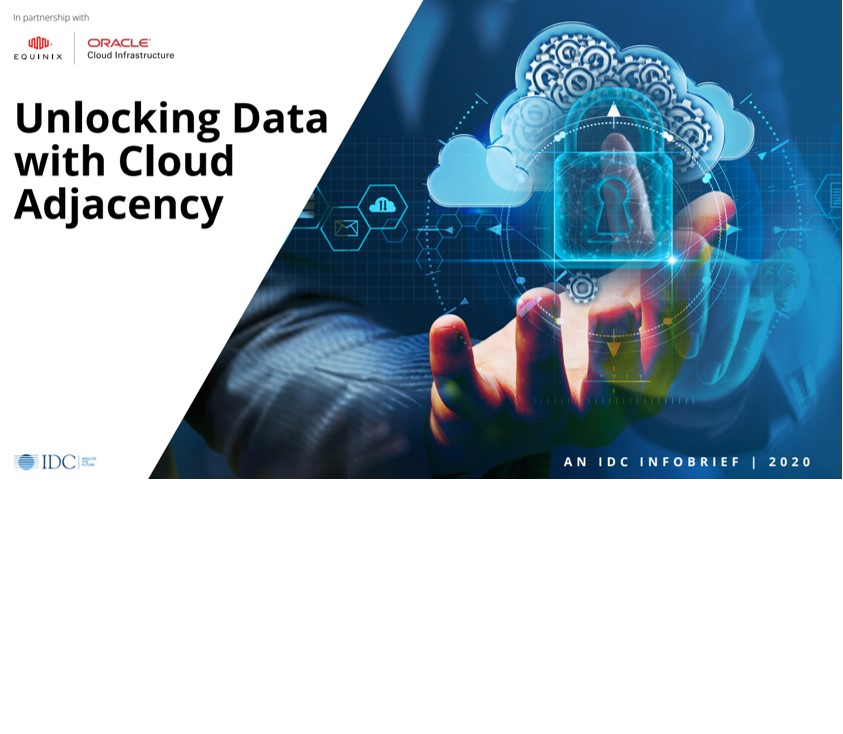 IDC Infobrief – Unlocking Data with Cloud Adjacency | Equinix Analyst Report