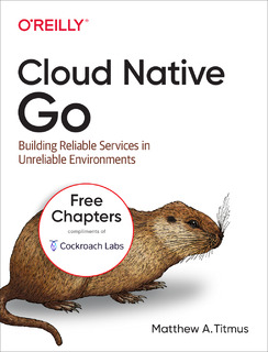 Cloud Native Go: Building Reliable Services in Unreliable Environments