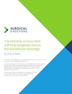 3 Leadership Actions That Will Help Hospitals Secure Full Anesthesia Coverage