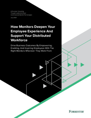 How Monitors Deepen Your Employee Experience And Support Your Distributed Workforce