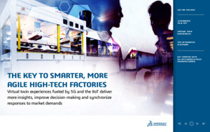 THE KEY TO SMARTER, MORE AGILE HIGH-TECH FACTORIES