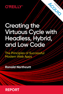 Creating the Virtuous Cycle with Headless, Hybrid, and Low Code