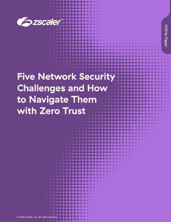 Five Network Security Challenges and How to Navigate Them  with Zero Trust