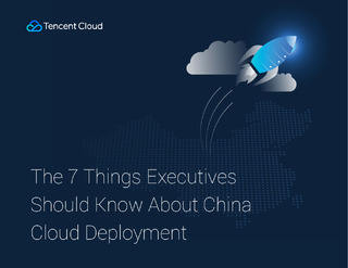 The 7 Things Executives Should Know About China Cloud Deployment