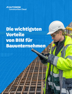 Die wichtigsten Vorteile von BIM für Bauunternehmen