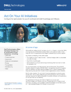 Act on Your AI Initiatives Configure the Right Solution for Your AI Workload with Dell PowerEdge and VMware