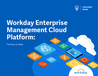 Workday Enterprise Management Cloud Platform: the Power to Adapt
