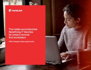 The Inside-out Enterprise: Redefining IT SecOps for the Remote-First Workplace