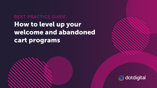 How to Level Up Your Welcome and Abandoned Cart Programs