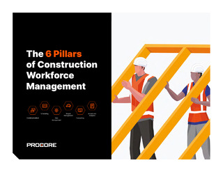 The 6 Pillars of Construction Workforce Management