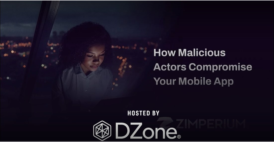 How Malicious Actors Are Compromising Your Mobile App