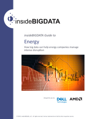 insideBIGDATA Guide to Energy – How big data can help energy companies manage intense disruption