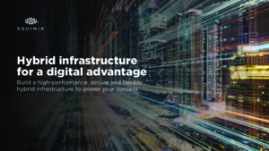 Build a high-performance, secure and flexible hybrid infrastructure to power your success