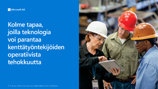 Kolme tapaa, joilla teknologia voi parantaa kenttätyöntekijöiden operatiivista tehokkuutta