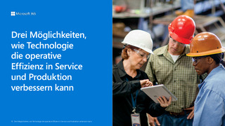 Drei Möglichkeiten, wie Technologie die operative Effizienz in Service und Produktion verbessern kann