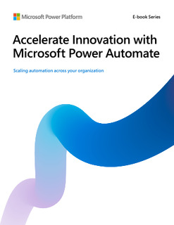Accelerate Innovation with Microsoft Power Automate