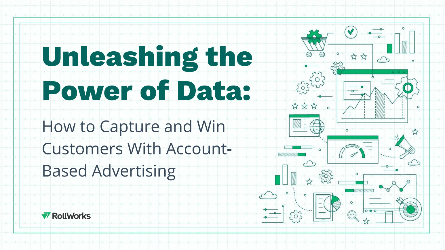 Unleashing the Power of Data: How to Capture and Win Customers With Account-Based Advertising